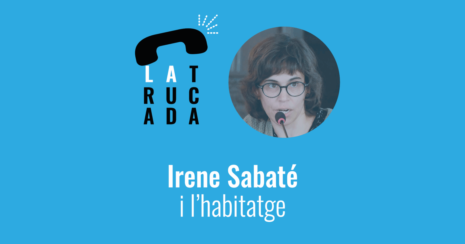 ‘La Trucada’: Irene Sabaté y la vivienda