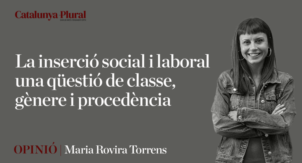 La inserció social i laboral: una qüestió de classe, gènere i procedència