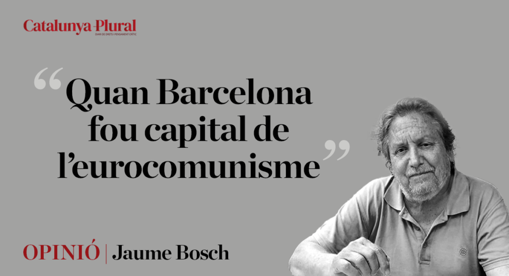 Quan Barcelona fou capital de l’eurocomunisme