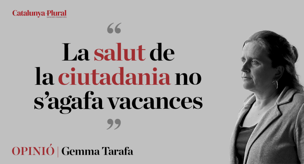 La salut de la ciutadania no s’agafa vacances