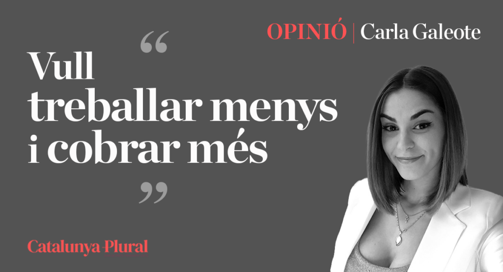 Vull treballar menys i cobrar més