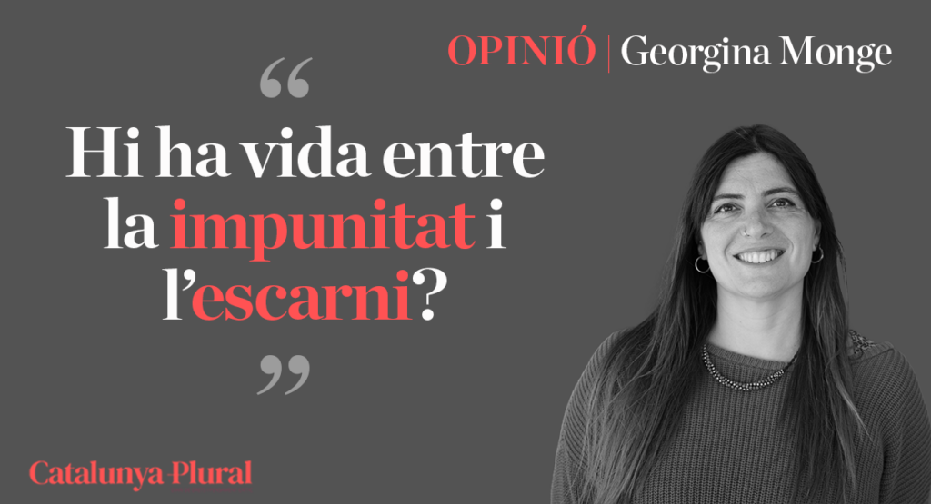 Hi ha vida entre la impunitat i l’escarni?