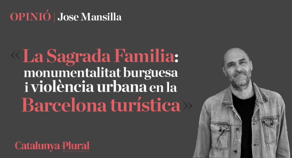 La Sagrada Familia: monumentalitat burguesa i violència urbana en la Barcelona turística La Sagrada Família com a símbol de poder i gentrificació