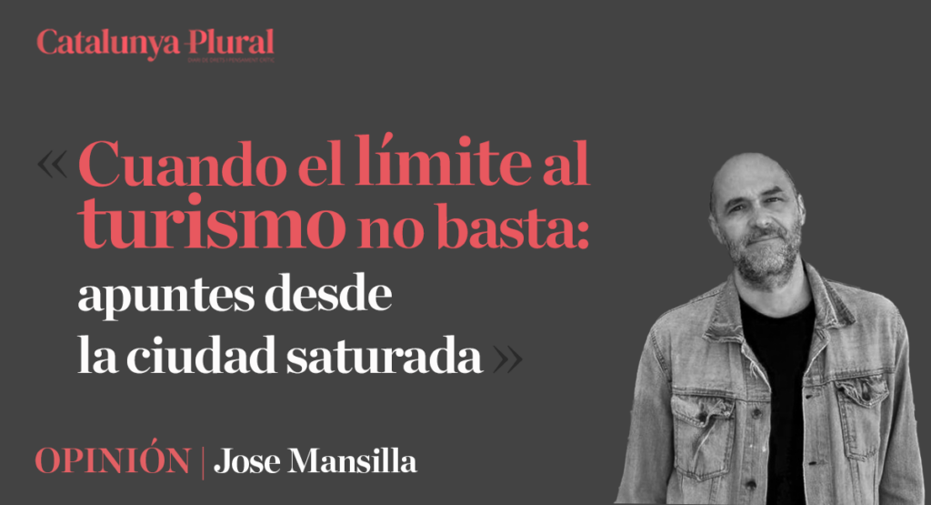 Quan el límit al turisme no basta: apunts des de la ciutat saturada